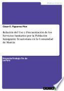 libro Relación Del Uso Y Frecuentación De Los Servicios Sanitarios Por La Población Inmigrante Ecuatoriana En La Comunidad De Murcia